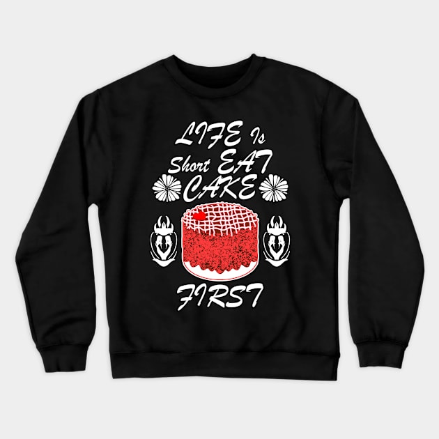 Life is short eat cake first Crewneck Sweatshirt by vnteees1